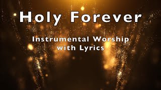 HOLY FOREVER | Piano Worship | Instrumental Cover with Lyrics