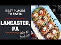 5 Best Places to Eat in Lancaster County/Where the Locals Eat