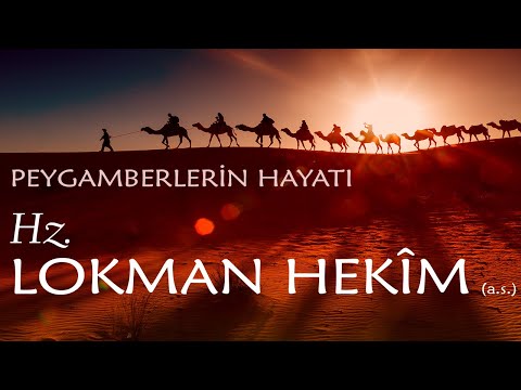 26-Hz. Lokman Hekîm´in (a.s.) Hayatı | Kur'an-ı Kerim'de Adı Geçen Peygamberler