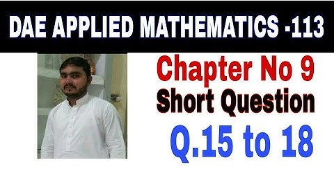DAE Math 113|| 1st year || Applied Mathematics- 113||Chapter 9 ||Short Questions ||Question 15 to 18