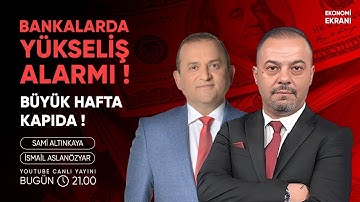 Bankalarda Yükseliş Alarmı ! Büyük Hafta Kapıda | İsmail Aslanözyar | Ekonomi Ekranı