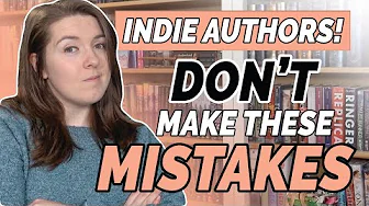 5 Self-Publishing Mistakes Indie Authors Are Making