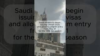 Saudi Arabia will begin issuing Umrah visas for pilgrims from May 31 for 1448 AH Umrah season.