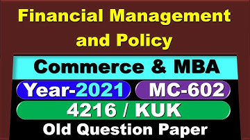 Financial Management and Policy  | MC-602 | 4216 | KUK | 2021 | Old Question Paper