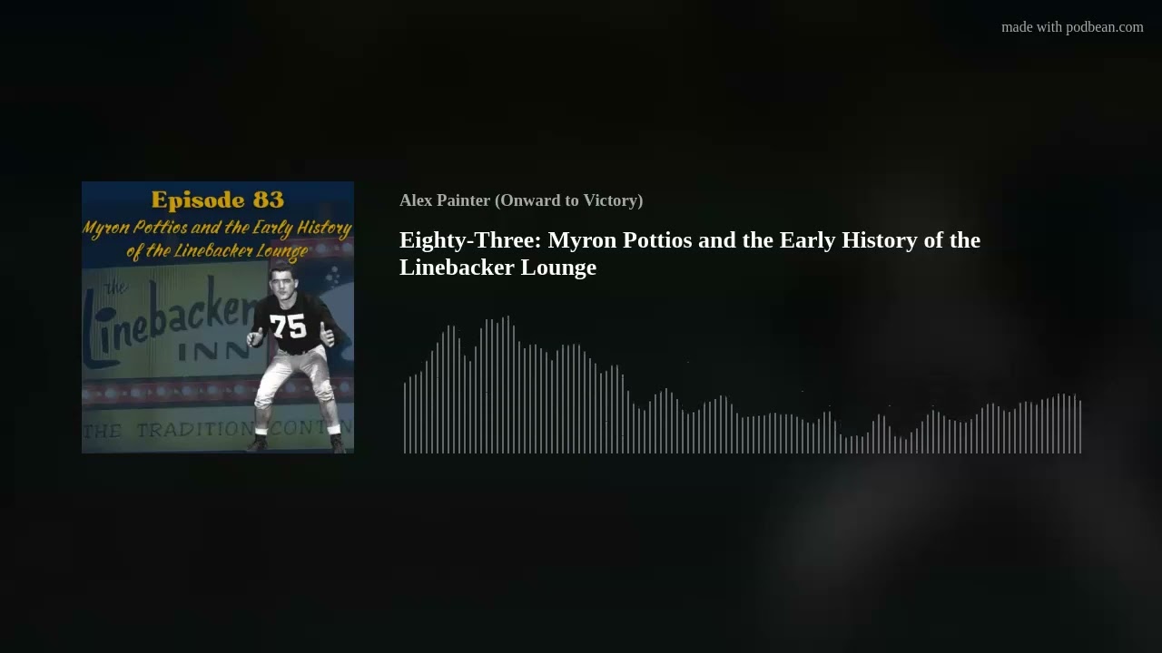 Eighty-Three: Myron Pottios and the Early History of the Linebacker Lounge