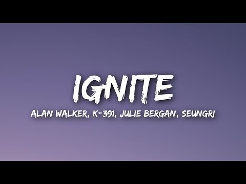 alan-walker-&-k-391---ignite-(lyrics)-ft.-julie-bergan-&-seungri