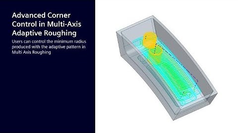 Advanced Corner Control in Multi-Axis Adaptive Roughing in NX CAM