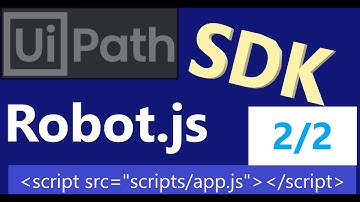 UiPath Tutorial: UiPath Robot JavaScript SDK | UiPathRobot.js |  Part 2 of 2
