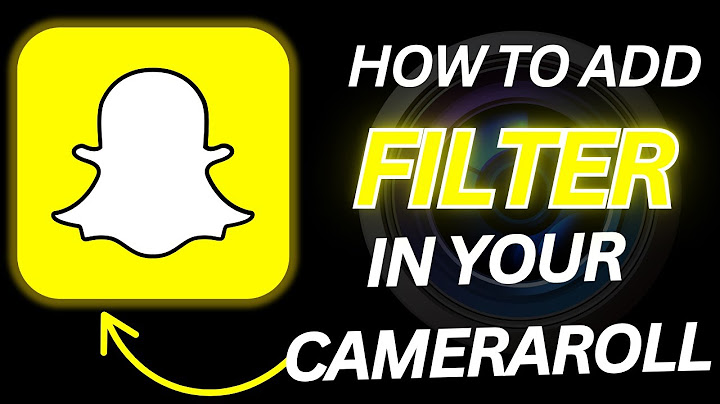 how to add fliter in your cameraroll on snapchat