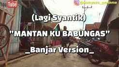 Lagi Syantik-Mantan Ku Babungas (Banjar Version) by Wahyu Pratama - Durasi: 3:48. Lagi Syantik-Mantan Ku Babungas (Banjar Version) by Wahyu Pratama - Durasi: 3:48.