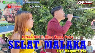 SELAT MALAKA || FARHAN KDI ft ELINA TASYA PUTRY, Cipt. Masputra Pas