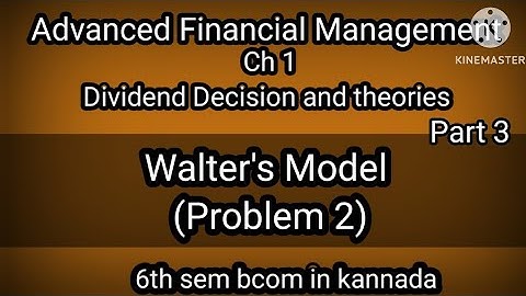 6th sem Advanced Financial Management Ch 1 Dividend Decision and theories (Part 3) Walter