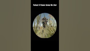 Fallout 4 Power Armor Be Like....
