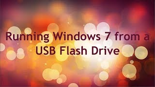 how to run windows 7 from a usb flash drive