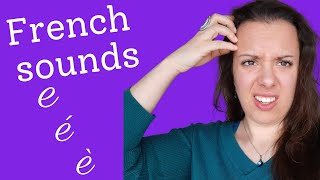 How to pronounce French sounds: e / é / è (for English speakers)