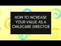 How to increase your value as a childcare director