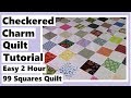 2 Hour Checkered Charm Quilt Tutorial with 99 Squares