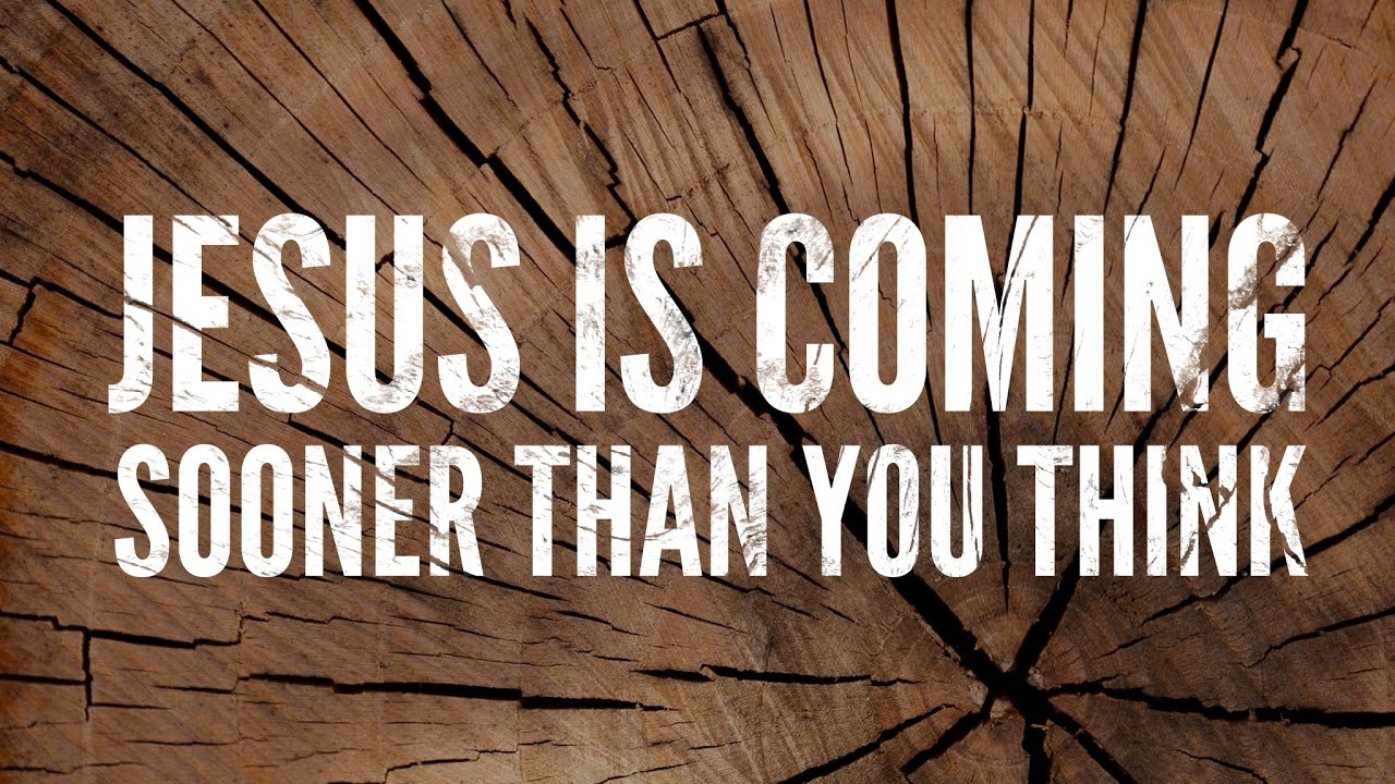 Jesus Is Coming Sooner Than You Think YouTube jesus-is-coming-sooner-than-you-think-youtube