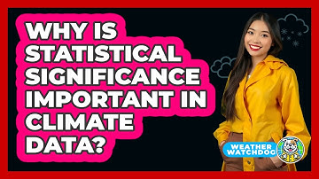 Why Is Statistical Significance Important In Climate Data? - Weather Watchdog