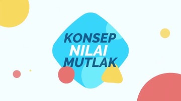 KONSEP NILAI MUTLAK || FULL PENJELASAN