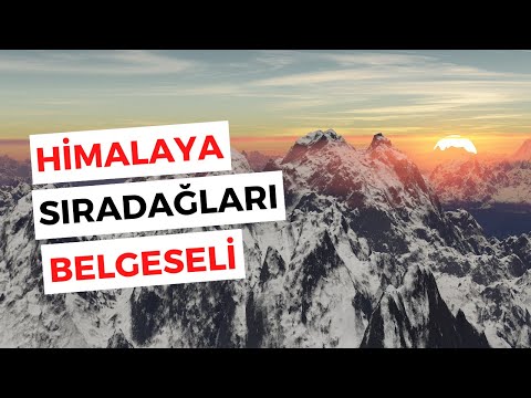 Himalayalar Belgeseli - Himalayalar Nasıl Oluştu? Himalaya Sıradağları Belgeseli
