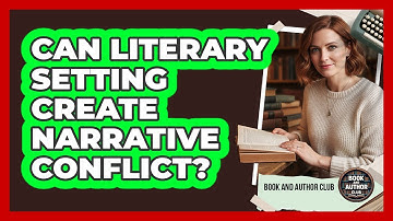 Can Literary Setting Create Narrative Conflict?