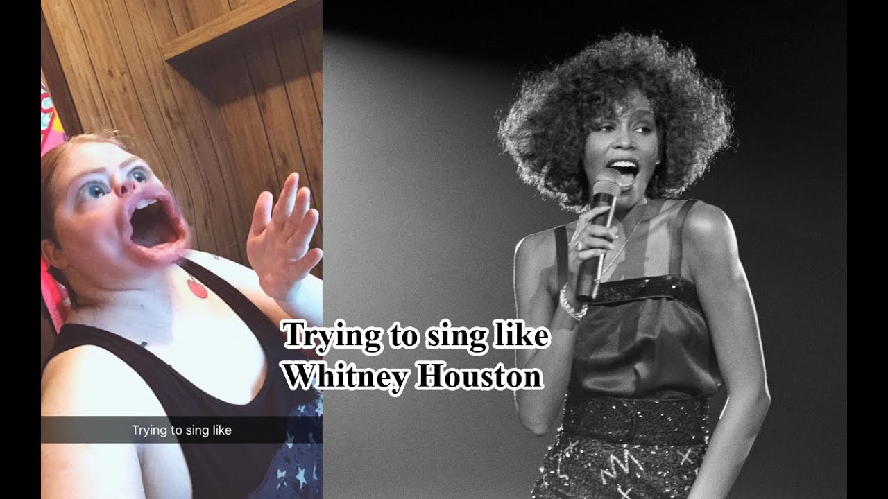 Trying To Sing Like Whitney Houston YouTube