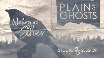Plain as Ghosts - Waiting on Silver (Studio 23 Session)