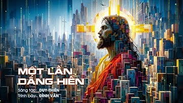 Một Lần Dâng Hiến (Duy Thiên) – Đình Văn