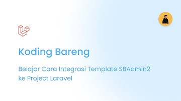Belajar Cara Integrasi Template SBAdmin2 ke Project Laravel - Koding Bareng