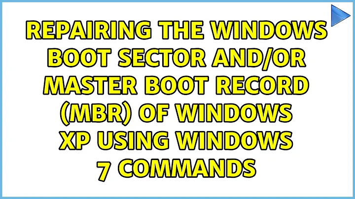 Repairing the windows boot sector and/or master boot record (MBR) of Windows XP using Windows 7...