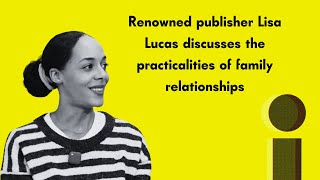 Renowned Publisher Lisa Lucas Discussing the Practicalities of Family Relationships. Reagan Arthur Lisa Lucas