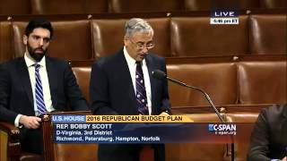 Rep. Bobby Scott: Debate House Republican Fiscal Year 2016 budget plan