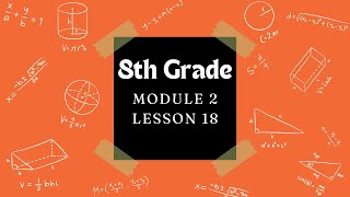 8th Grade Module 2 Lesson 18 (Eureka Math Squared)