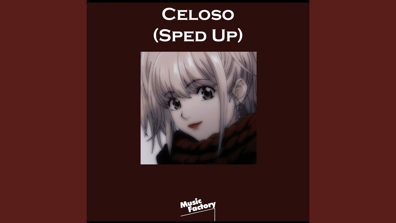 Celoso Sped Up