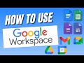 Google workspace tutorial  how to use google workspace