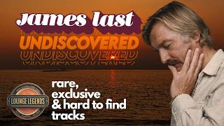 James Last  Undiscovered  Rare U0026 Hidden Gems  Exclusive Tracks Youve Never May Have Heard