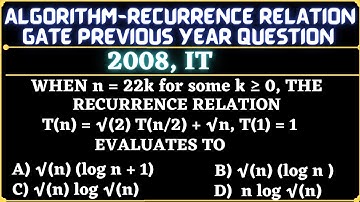18 Algorithm | Gate 2008 (IT) Question | When n=22k for some k≥0, the recurrence relation T(n)=√(2)