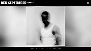 Ben September  Anxiety  