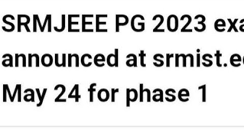 SRMJEEE PG 2023 EXAM DATE ANNOUNCED, HOW TO REGISTER, ELIGIBILITY, EXAM,ADMIT CARD RELEASED DATE OUT