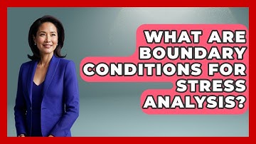 What Are Boundary Conditions For Stress Analysis? - How Things Break