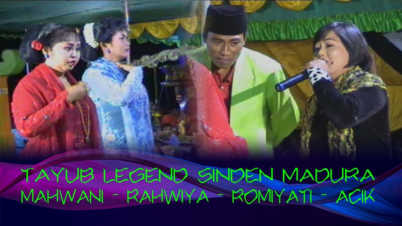 TAYUB LEGEND SINDEN MADURA { Mahwani - Rahwiyah - Romiyati - Acik }