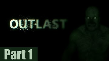Outlast Gameplay Walkthrough Part 1 - Truly A Terrifying Experience