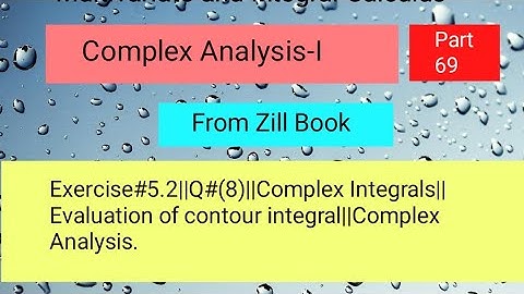 Exercise#5.2||Q#(8)||Complex Integrals||Evaluation of contour integral||Complex Analysis Part 03