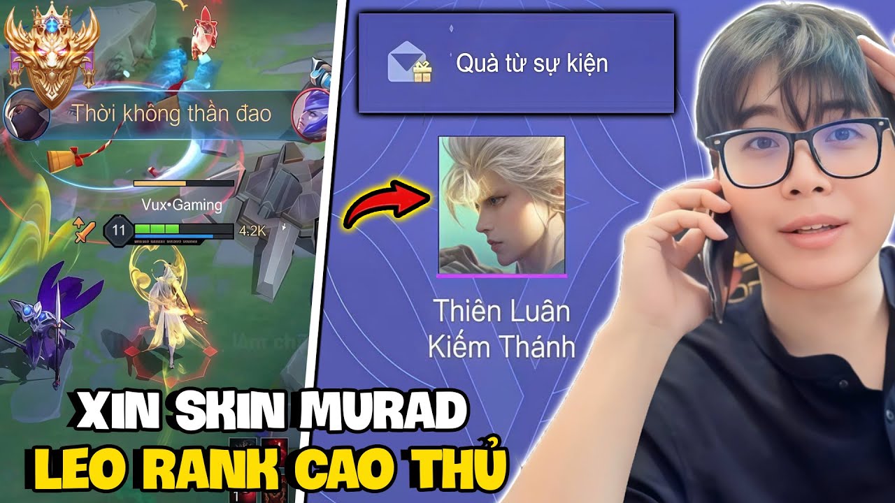 VUX GỌI ĐIỆN CHO GARENA XIN SKIN MURAD THIÊN LUÂN KIÊM THÁNH VÀ LEO LÊN RANK CAO THỦ ĐẦU MÙA