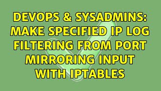 Celebrity DevOps & SysAdmins: make specified ip log filtering from port mirroring input with iptables Wealth