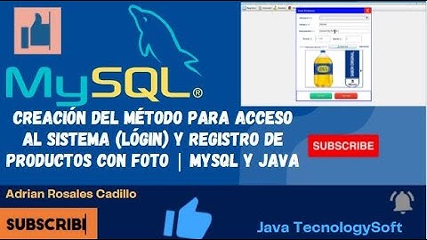 CREACIÓN DEL MÉTODO PARA ACCESO AL SISTEMA (LÓGIN) Y REGISTRO DE PRODUCTOS CON FOTO | MYSQL Y JAVA