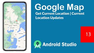 Google Maps Android Studio - 13 - Get Current Location Updates - FusedLocation in Android Studio