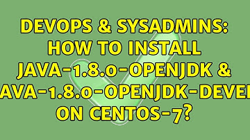 DevOps & SysAdmins: How to install java-1.8.0-openjdk & java-1.8.0-openjdk-devel on CentOS-7?