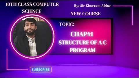 Structure of a C program || 10th Class Computer Science New Book Chapter 1 || 2023